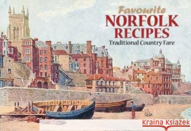 Favourite Norfolk Recipes Dorothy Baldock 9781912893409