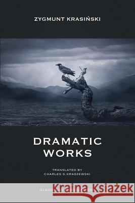 Dramatic Works Zygmunt Krasiński 9781912894079