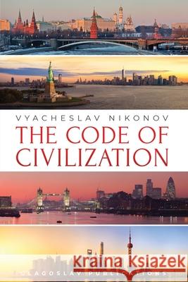 The Code of Civilization Vyacheslav Nikonov Huw Davies 9781912894819 Glagoslav Publications B.V.