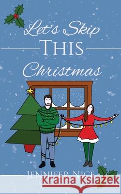 Let's Skip This Christmas Jennifer Nice 9781912903498