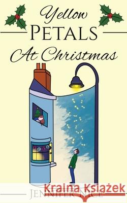 Yellow Petals At Christmas: A heart-warming seaside Christmas romance Jennifer Nice 9781912903559
