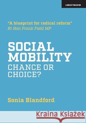 Social Mobility: Chance or Choice? Sonia Blandford   9781912906093 John Catt Educational Ltd