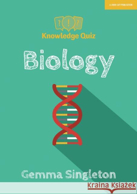 Knowledge Quiz: Biology Gemma Singleton   9781912906147 John Catt Educational Ltd