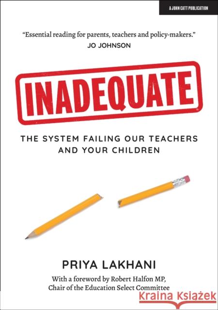 Inadequate: The system failing our teachers and your children Priya Lakhani 9781912906222