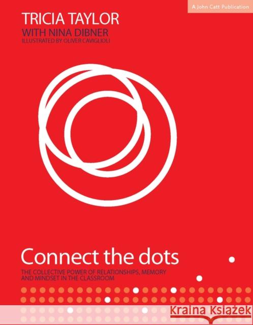 Connect the Dots: The Collective Power of Relationships, Memory and Mindset Tricia Taylor 9781912906369 Hodder Education