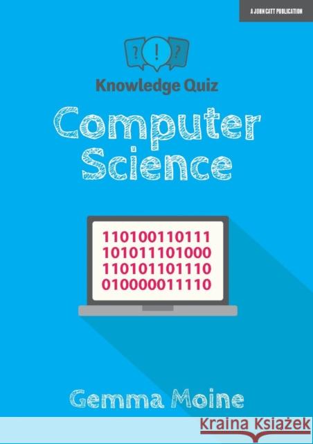 Knowledge Quiz: Computer Science Gemma Moine   9781912906529 John Catt Educational Ltd