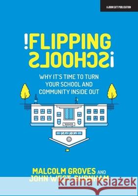 Flipping Schools Malcolm Groves 9781912906666 John Catt Educational Ltd