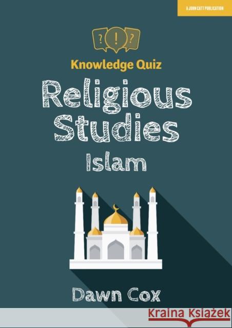 Knowledge Quiz: Religious Studies - Islam Cox, Dawn 9781912906789 John Catt Educational Ltd