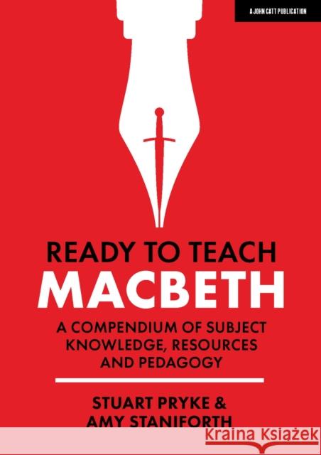 Ready to Teach: Macbeth:A compendium of subject knowledge, resources and pedagogy Stuart Pryke 9781912906918 Hodder Education