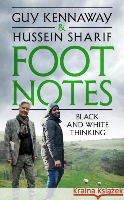 Foot Notes: Black and White Thinking Guy Kennaway Hussein Sharif 9781912914265 Mensch Publishing