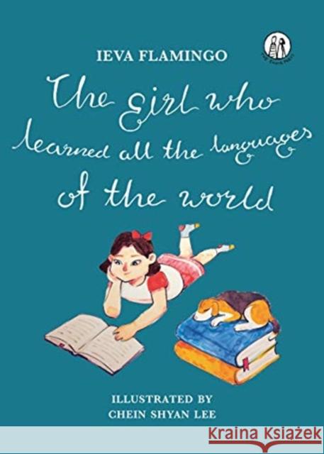 The Girl Who Learned All The Languages Of The World Ieva Flamingo Zanete Vevere Pasqualini Chein Shyan Lee 9781912915095