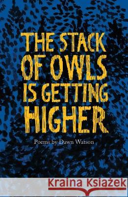 The Stack of Owls is Getting Higher Dawn Watson   9781912915330