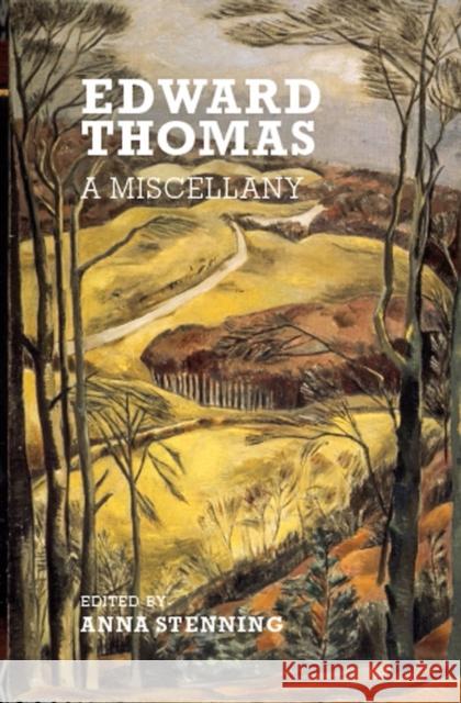 Edward Thomas: A Miscellany Edward Thomas Anna Stenning 9781912916085