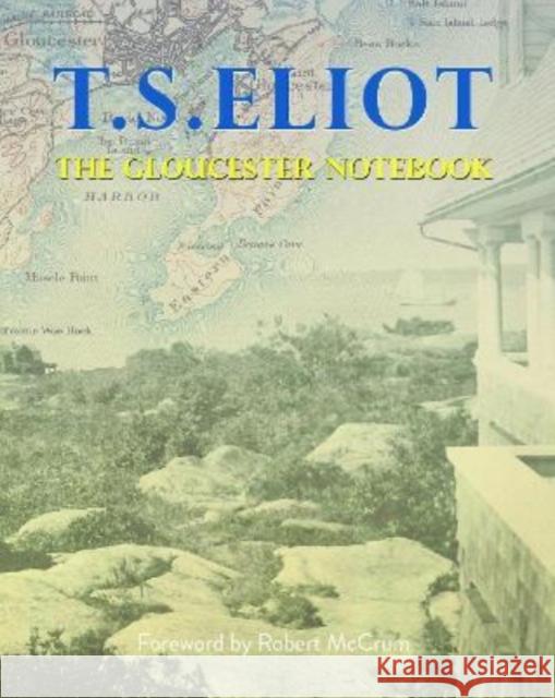 The Gloucester Notebook T. S. Elliot 9781912916474 Galileo Publishers