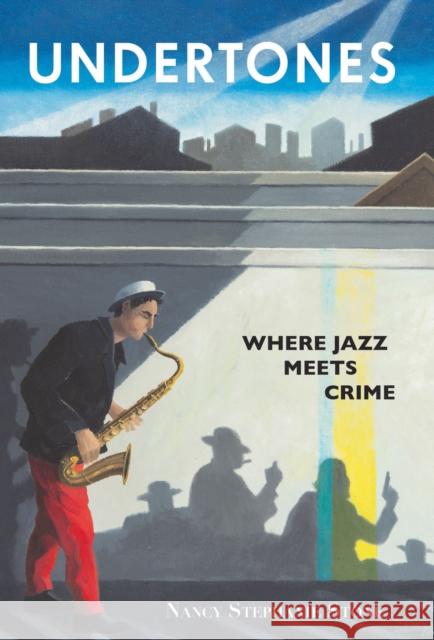 Undertones: Where Crime Meets Jazz Nancy Stone 9781912916481