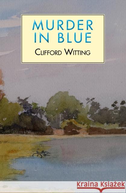 Murder in Blue Clifford Witting 9781912916504