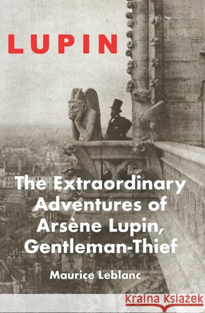 The Extraordinary Adventures of Arsene Lupin Maurice LeBlanc 9781912916764 Galileo Publishers