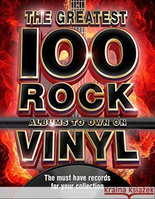The The Greatest 100 Rock Albums to Own on Vinyl: The Must Have Rock Records for Your Collection  9781912918324 Sona Books