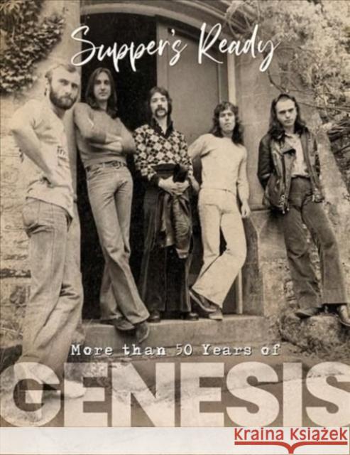 Genesis: Suppers Ready - Over 50 Years of Genesis Pete Chrisp 9781912918591 Danann Media Publishing Limited