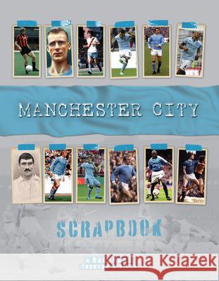 Manchester City Scrapbook Michael O'Neill 9781912918638