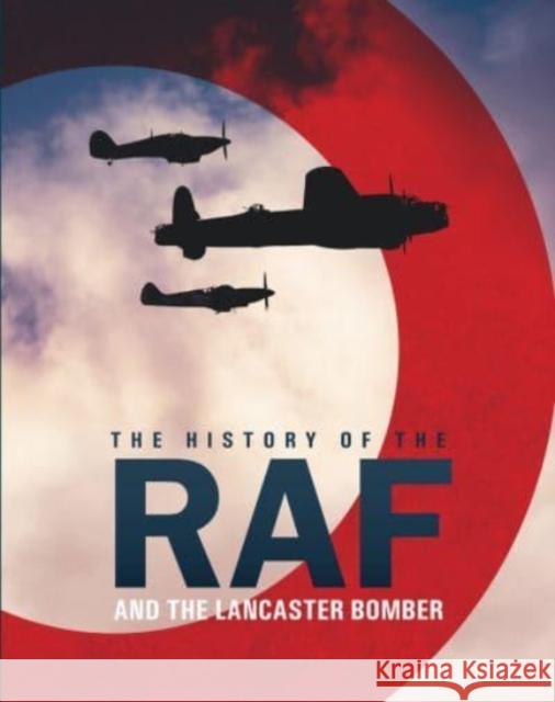 The History of The Raf and The Lancaster Bomber Mike Lepine 9781912918737 SONA BOOKS