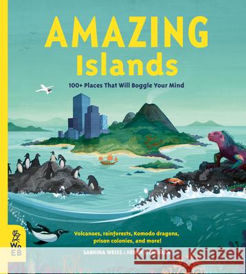 Amazing Islands: 100+ Places That Will Boggle Your Mind Weiss, Sabrina 9781912920167