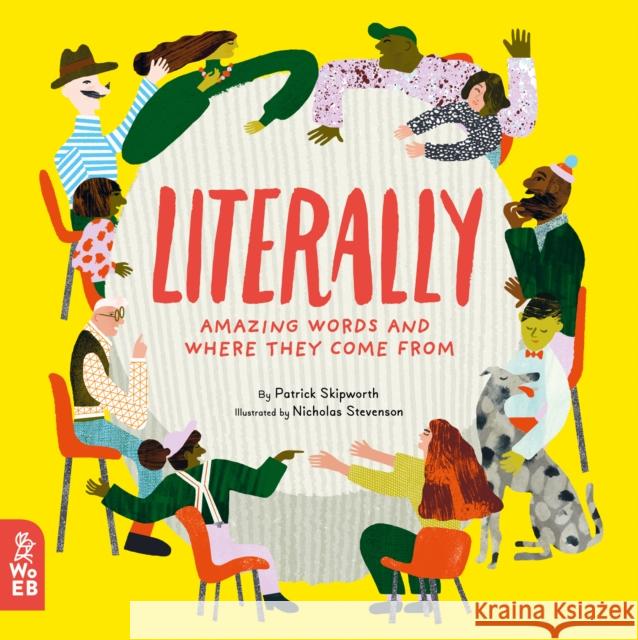 Literally: Amazing Words and Where They Come From Patrick Skipworth 9781912920174