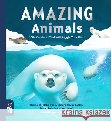 Amazing Animals: 100+ Creatures That Will Boggle Your Mind  9781912920365 What on Earth Books