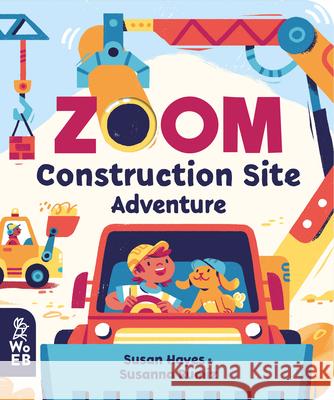 Zoom: Construction Site Adventure Sue Grabham Susanna Rumiz 9781912920426