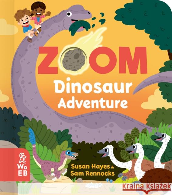 Zoom: Dinosaur Adventure Susan Hayes 9781912920457 What on Earth Publishing Ltd