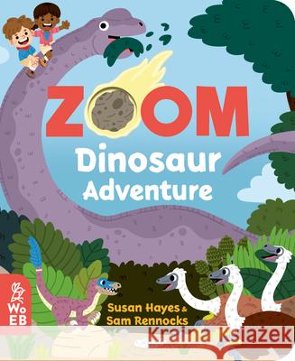 Zoom: Dinosaur Adventure  9781912920464 What on Earth Books