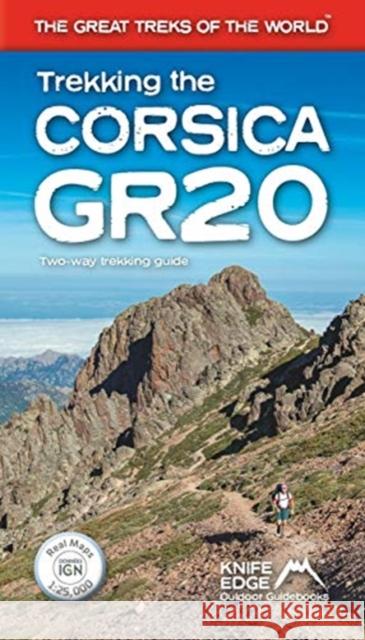 Trekking the Corsica GR20 - Two-Way Trekking Guide - Real IGN Maps 1:25,000  9781912933051 Knife Edge Outdoor