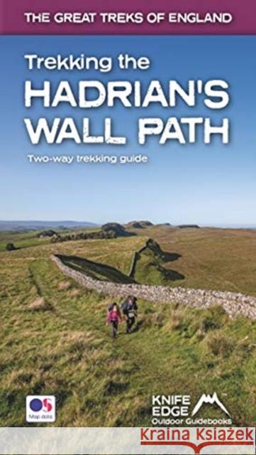 Trekking the Hadrian's Wall Path (2024 Updated Version): National Trail Guidebook with OS 1:25k maps: Two-way: described east-west and west-east (The Great Treks of England) Andrew McCluggage 9781912933075 Knife Edge Outdoor Limited