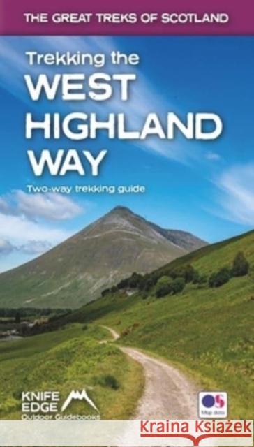 Trekking the West Highland Way (Scotland's Great Trails Guidebook with OS 1:25k maps): Two-way guidebook: described north-south and south-north Andrew McCluggage 9781912933112 Knife Edge Outdoor Limited