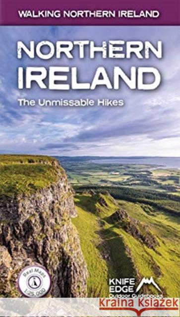 Northern Ireland: The Unmissable Hikes Andrew McCluggage 9781912933129 Knife Edge Outdoor Limited