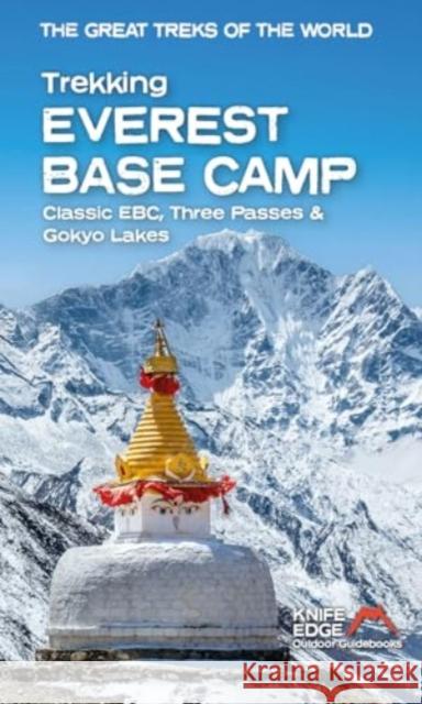 Trekking Everest Base Camp: Classic EBC, Three Passes & Gokyo Lakes: 1:40,000 Mapping Stuart Butler 9781912933198 Knife Edge Outdoor Limited