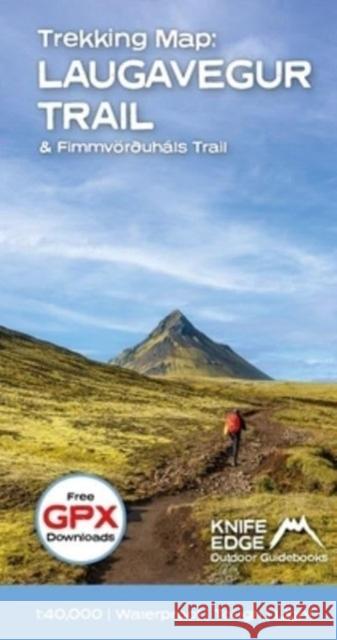 Trekking Map: Iceland's Laugavegur Trail (& Fimmvorduhals Trail): 1:40,000 mapping; Free GPX downloads; Waterproof; Tough; Light Andrew McCluggage   9781912933501 Knife Edge Outdoor Limited