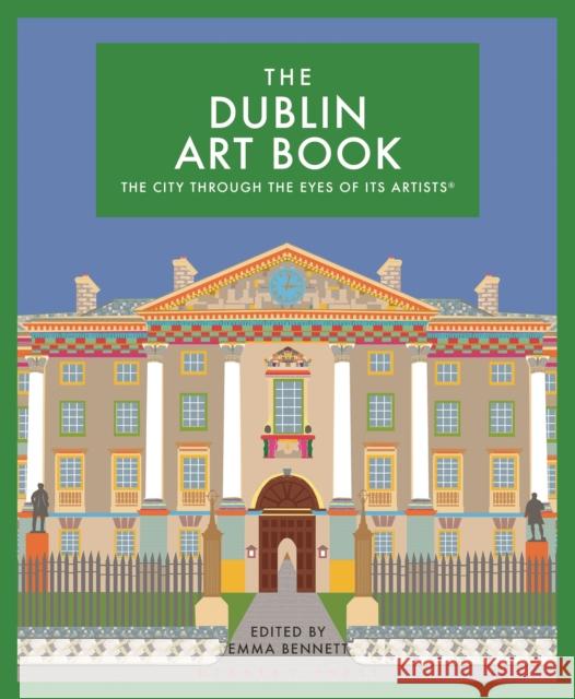 The Dublin Art Book: The City Through the Eyes of its Artists  9781912934102 Bloomsbury Publishing PLC