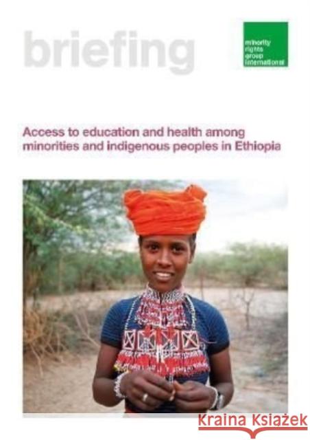 Access to education and health among minorities and indigenous peoples in Ethiopia Geremew Werkeshe 9781912938391 Minority Rights Group International