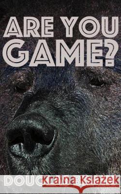 Are You Game?: An adventure thriller Douglas Brain 9781912939152