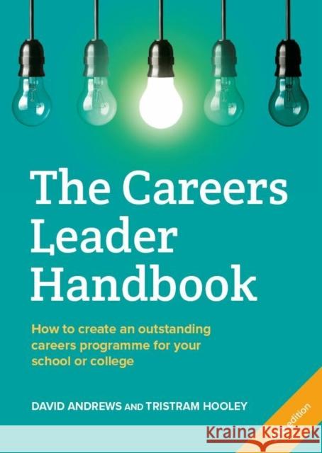 The Careers Leader Handbook: How to Create an Outstanding Careers Programme for Your School or College Tristram Hooley 9781912943746 Trotman Indigo Publishing Limited