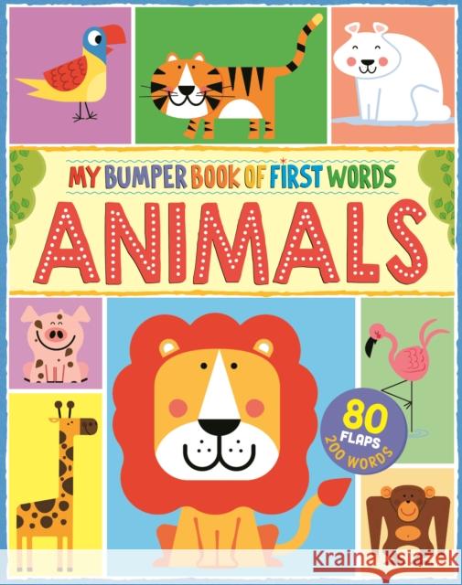 My First Bumper Book of Animal Words: 80 flaps, 200 words Anne McRae, Steve Mack 9781912944774