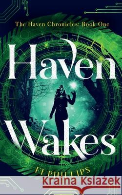 Haven Wakes: The Haven Chronicles: Book One Fi Phillips 9781912946075 Burning Chair Publishing