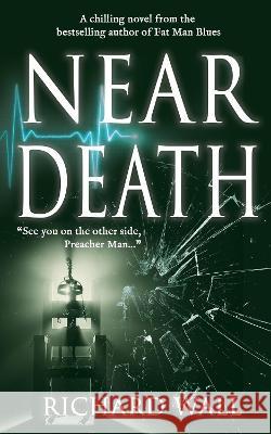 Near Death Richard Wall 9781912946372