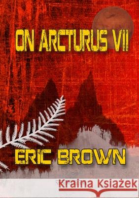 On Arcturus VII Eric Brown 9781912950959 Newcon Press