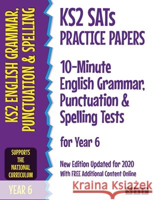 KS2 SATs Practice Papers 10-Minute English Grammar, Punctuation and Spelling Tests for Year 6: New Edition Updated for 2020 with Free Additional Conte Stp Books 9781912956050 STP Books