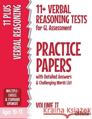 11+ Verbal Reasoning Tests for GL Assessment Practice Papers with Detailed Answers & Challenging Words List: Volume II (Ages 10-11) Stp Books 9781912956142 Stp Books