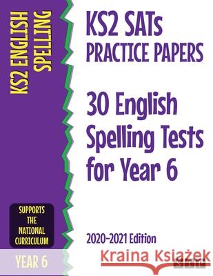 KS2 SATs Practice Papers 30 English Spelling Tests for Year 6: 2020-2021 Edition Stp Books 9781912956227 Stp Books