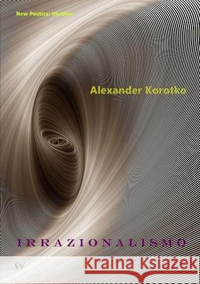 Irrazionalismo Alexander Korotko 9781912963065