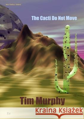 The Cacti Do Not Move Tim Murphy 9781912963072 Survision Books